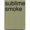 Sublime Smoke door Cheryl Alters Jamison