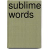 Sublime Words door Gilby Emma