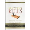 Success Kills door Wayde I. Goodall
