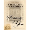 Suddenly, You door Shelley Galloway