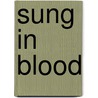 Sung in Blood door Glen Cook