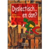 Dyslectisch... en dan? by B. De Becker