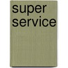 Super Service door Val Gee