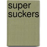 Super Suckers by Neil McDaniel