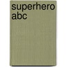 Superhero Abc by Bob McLeod