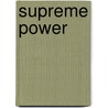 Supreme Power door Jeff Shesol
