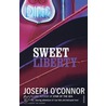 Sweet Liberty door Joseph O'Connor