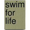 Swim For Life door Greg Whyte