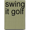Swing It Golf door Paul Challen