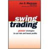 Swing Trading by Jon D. Markman