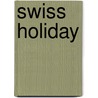 Swiss Holiday door Gloria Repp