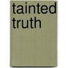 Tainted Truth door Cynthia Crosson