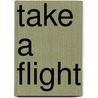 Take A Flight door Peter Kent
