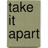 Take It Apart door Patty Whitehouse