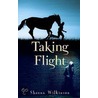 Taking Flight door Sheena Wilkinson