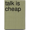 Talk Is Cheap door Leonard Waverman