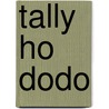 Tally Ho Dodo by Rebecca Jay