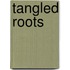 Tangled Roots