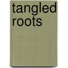 Tangled Roots door Angela Henry