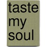 Taste My Soul door Monica Marie Jones