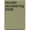 Sociale Verzekering 2008 by h.W.P. van Pelt
