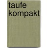 Taufe kompakt by Dorothee Boss