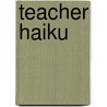 Teacher Haiku door Randy Howe