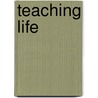 Teaching Life by Dale Salwak