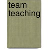 Team Teaching door Francis J. Buckley