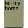 Tell My Horse door Zora Neale Hurston