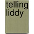Telling Liddy