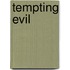 Tempting Evil