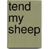 Tend My Sheep
