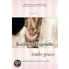 Tender Graces door Kathryn Magendie