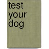 Test Your Dog by Rachel Federman