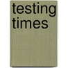 Testing Times door Dorothy Cottrell