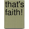 That's Faith! door Timothy L. Carver