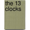 The 13 Clocks door James Thurber