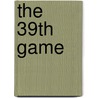 The 39th Game by Mark Carlton
