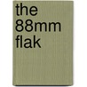 The 88mm Flak by Werner Muller