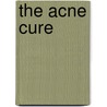 The Acne Cure door Terry J. Dubrow