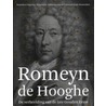 Romeyn de Hooghe. De verbeelding van de late Gouden Eeuw