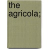 The Agricola; door Publius Cornelius Tacitus
