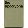 The Apocrypha by Unknown