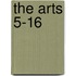 The Arts 5-16