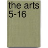 The Arts 5-16 by University of London x