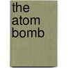 The Atom Bomb door Tamra B. Orr
