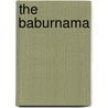 The Baburnama door Wheeler M. Thackston