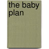 The Baby Plan door Kate Little