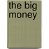 The Big Money